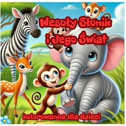 Wesoły Słonik i Jego Świat: kolorowanka dla dzieci