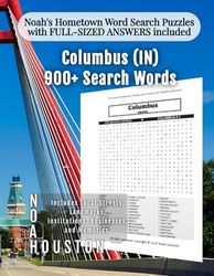 Noah's Hometown Word Search Puzzles with FULL-SIZED ANSWERS included Columbus (IN): Includes Local Streets, Landmarks, Institutions, Businesses, and Memories