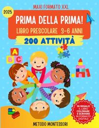 PRIMA DELLA PRIMA: Libro Prescolare maxi formato XXL. Oltre 200 Attività Educative e Divertenti per Bambini 3-6 anni. Impariamo a scrivere, tracciare, contare, disegnare e molto altro.