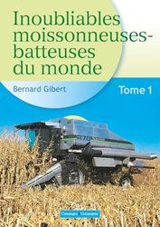 Inoubliables moissonneuses-batteuses du monde: Tome 1