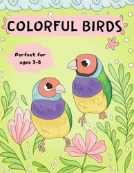 Colorful Birds: Perfect for ages 3-8