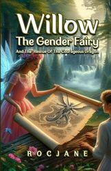 Willow The Gender Fairy And The Rescue Of The Courageous Dragon