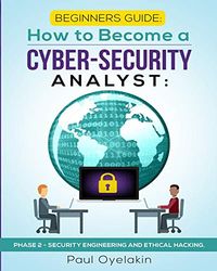 Beginners Guide: How to Become a Cyber-Security Analyst:: Phase 2 - Security Engineering and Ethical Hacking