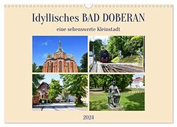 Idyllisches BAD DOBERAN, eine sehenswerte Kleinstadt (Wandkalender 2024 DIN A3 quer), CALVENDO Monatskalender: Bilder von den Sehenswürdigkeiten einer wunderschönen norddeutschen Kleinstadt