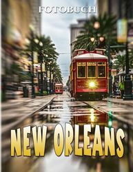 New Orleans Fotobuch: Entdecken Sie die wunderschöne Welt dieses Reiseziels durch 40 hochwertige und echte Fotos im Inneren | Geschenke für Inspiration und Motivation.