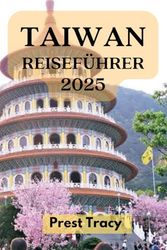 TAIWAN REISEFÜHRER: Begeben Sie sich auf eine kulturelle Reise durch Taiwan, von der pulsierenden Energie seiner Nachtmärkte bis zur friedlichen ... Teeanbaugebiete und Naturschutzgebiete.