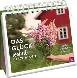Das Glück wohnt in Schweden - Impulse für ein Leben in Balance: Spiralaufsteller mit Inspirationen für ein schöneres Leben aus dem hohen Norden