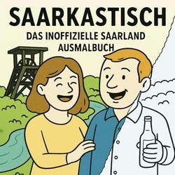 SAARKASTISCH: Das inoffizielle Saarland Ausmalbuch