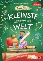 Fanni Feder - Die kleinste Lehrerin der Welt: Erstlesebuch ab 6 Jahren - Ideal für den allerersten Einstieg ins Selberlesen ab der 1. Klasse