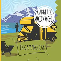 Carnet de voyage en camping car: Un carnet de voyage beau et original. Votre récit de voyage en camping car dans ce carnet. Idée cadeau pour les voyageurs.