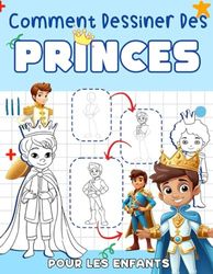 Comment Dessiner Des Princes Pour Les Enfants: Guide de dessin en grille étape par étape facile pour apprendre à dessiner un prince. Livre d'activités de dessin pour enfants.