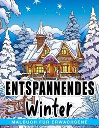 Entspannendes Winter-Malbuch für Erwachsene: 50 sorgfältig ausgewählte Bilder der Feiertagssaison zum Ausmalen und Entspannen - eine perfekte kreative Geschenkidee.