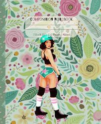 Roller Derby Composition Notebook: 7.5 x 9.25” | 110 Pages | Ruled Paper | Great for School Note-Taking or Personal Journal / Diary