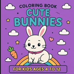 COLORING BOOK CUTE BUNNIES FOR KIDS AGES 4 TO 12: 60 bold, mind-blowing, magical, and brilliant drawings to color.