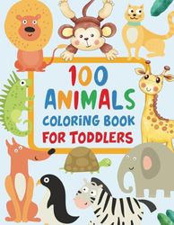 100 ANIMALS for toddler: 100 Everyday Things and Animals to Color and Learn | For Toddlers and Kids ages 1, 2 & 3 (US Edition)