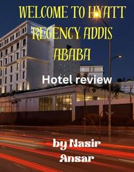 Welcome to Hyatt Regency Addis Ababa: travle guide