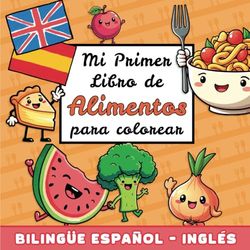 Mi Primer Libro de Alimentos para colorear: Bilingüe español-inglés