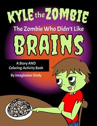 Kyle the Zombie - The Zombie Who Didn't Like Brains