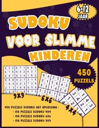 Sudoku Voor Slimme Kinderen Van 6-12 jaar: 450 sudoku-puzzels van drie typen 4×4, 6×6, 9×9 met oplossingen -activiteitenboek voor kinderen (8,5 x 11 inch)