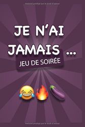 JE N'AI JAMAIS - Jeu de Soirée: Livre Jeu | Jeu de carte Adultes | Jeux Apéro | Cartes Apéros | Jeux Coquins | Soirées | Jeu à boire