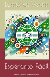 Esperanto Fácil: La Guía Definitiva para Principiantes