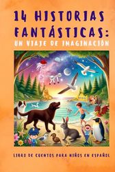 "14 Historias Fantásticas: Un Viaje de Imaginación": Libro de cuentos para niños en español