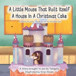 A Little Mouse That Built Itself A House In A Christmas Cake