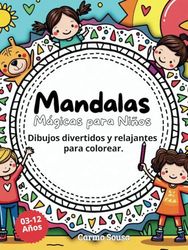 Mandalas Mágicas para Niños: Dibujos divertidos y relajantes para colorear