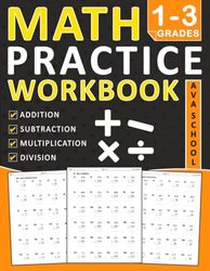 Math Practice Workbook For Grades 1-3 With Addition, Subtraction, Multiplication, Division: Homeschool Math Workbook For 1st, 2nd and 3rd Grade With ... 6-9 | Basic Math Workbook For Kids Grades 1-3