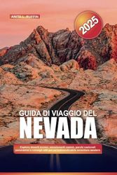 GUIDA DI VIAGGIO DEL NEVADA 2025: Esplora deserti iconici, emozionanti casinò, parchi nazionali panoramici e consigli utili per un'indimenticabile avventura western