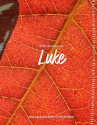 Gospel Journal : Luke: Daily Gospel Reading