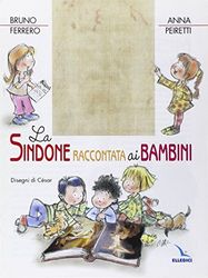 La Sindone raccontata ai bambini. Ediz. illustrata