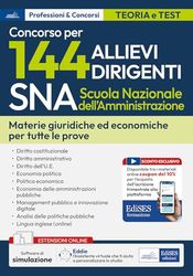 Concorso 144 Allievi Dirigenti SNA: manuale materie giuridiche ed economiche per tutte le prove