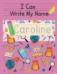I Can Write My Name: Caroline: Personalized Name Tracing Book