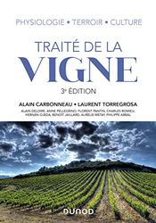 Traité de la vigne - 3e éd. - Physiologie, terroir, culture: Physiologie, terroir, culture