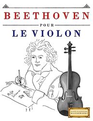 Beethoven pour le Violon: 10 pièces faciles pour le Violon débutant livre