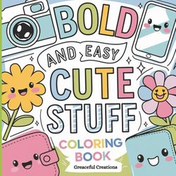 Bold and Easy Cute Stuff: Coloring Book for Kids and Adults