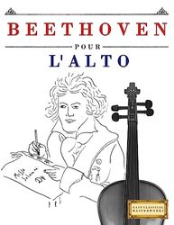 Beethoven pour l'Alto: 10 pièces faciles pour l'Alto débutant livre