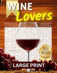 Wine Lovers Word Search Book: Embark on a Vinous Adventure with 50 Large Print Puzzles for Adults and Seniors. Discover Over 1000 Wine-Related Words, Enhanced by an Inclusive Glossary for Enthusiasts.