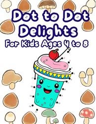 Easy Dot to Dot Delights: Kawaii Food, Mermaids, Cars, Boats, and Forest Friends Await!: For Kids Ages 4 to 8