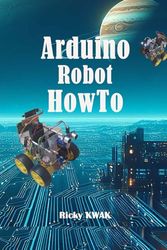 Arduino Robot HowTo: Make a autopilot vehicle using arduino and sensor