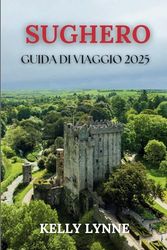 SUGHERO GUIDA DI VIAGGIO 2025: "Immergiti nel ricco arazzo di Cork, dove la storia antica incontra la vibrante cultura moderna.