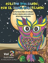 Colorín dibujando, con el alma coloreando 2: Un hermoso libro de dibujos hecho a mano, para colorear divertidos animales.