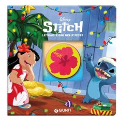 Le tradizioni delle feste. Stitch. Ediz. a colori