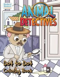 Animal Detectives Dot-to-Dot & Coloring Book: Connect, Color & Solve Mystery Adventures | 30 Clever Critters in Nature-Inspired Mystery Scenes to ... Problem-Solving, Nature & Brain-Boosting