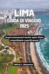 LIMA Guida di viaggio 2025: Scopri monumenti storici, opere d'arte straordinarie e parchi sereni