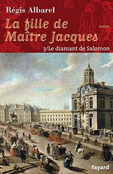 LA FILLE DE MAITRE JACQUES - TOME 3: Le diamant de Salomon