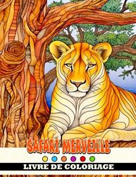 Livre de coloriage Safari Merveille: Explorez les plaines africaines et rencontrez la faune sauvage - Pour les 7-9 ans