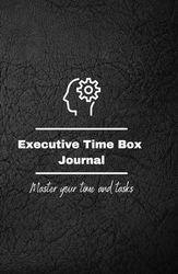 Executive TIME BOX Journal: Tools to set your priorities and get the tasks done