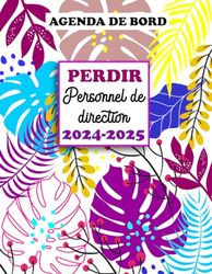 Agenda de Bord 2024-2025 PERDIR Personnel de Direction: Planificateur Hebdomadaire et Mensuel pour les Chefs d’Etablissement Scolaire (Collège, Lycée).